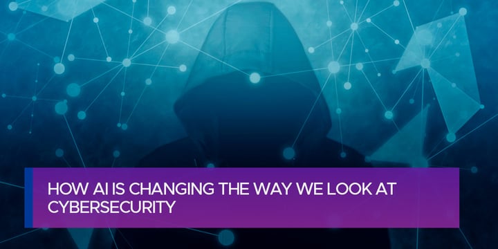 How AI is Changing the Way We Look at Cybersecurity