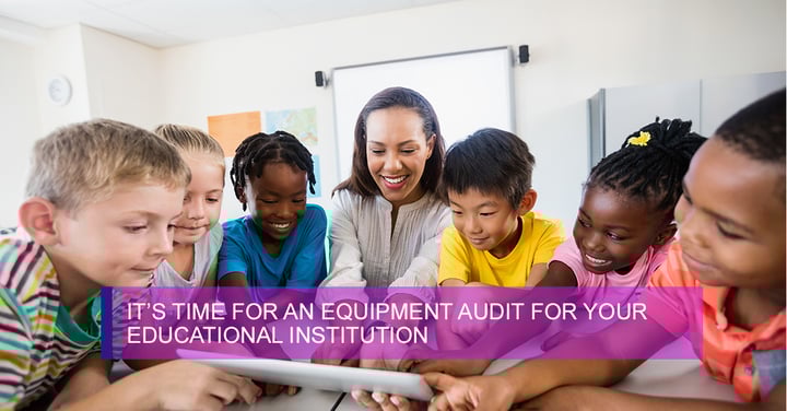 It’s Time for an Equipment Audit for Your Educational Institution