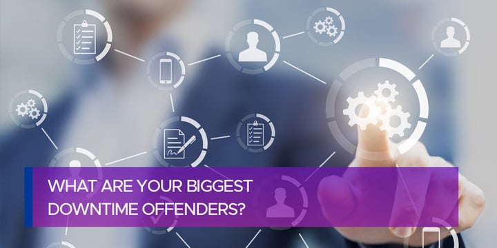 What Are Your Biggest Downtime Offenders?