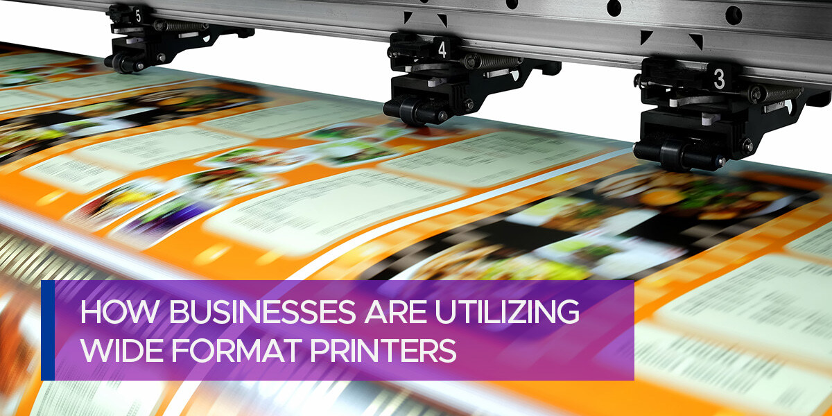 How Businesses Are Utilizing Wide Format Printers